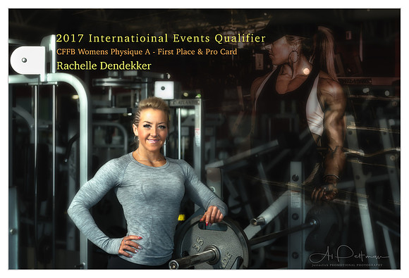 Rachele Dendekker - 2017 IFBB 1st. Place plus Pro Card.